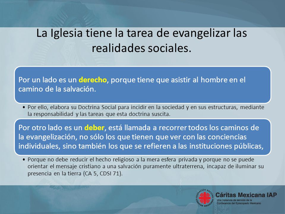 La Iglesia tiene la tarea de evangelizar las realidades sociales.