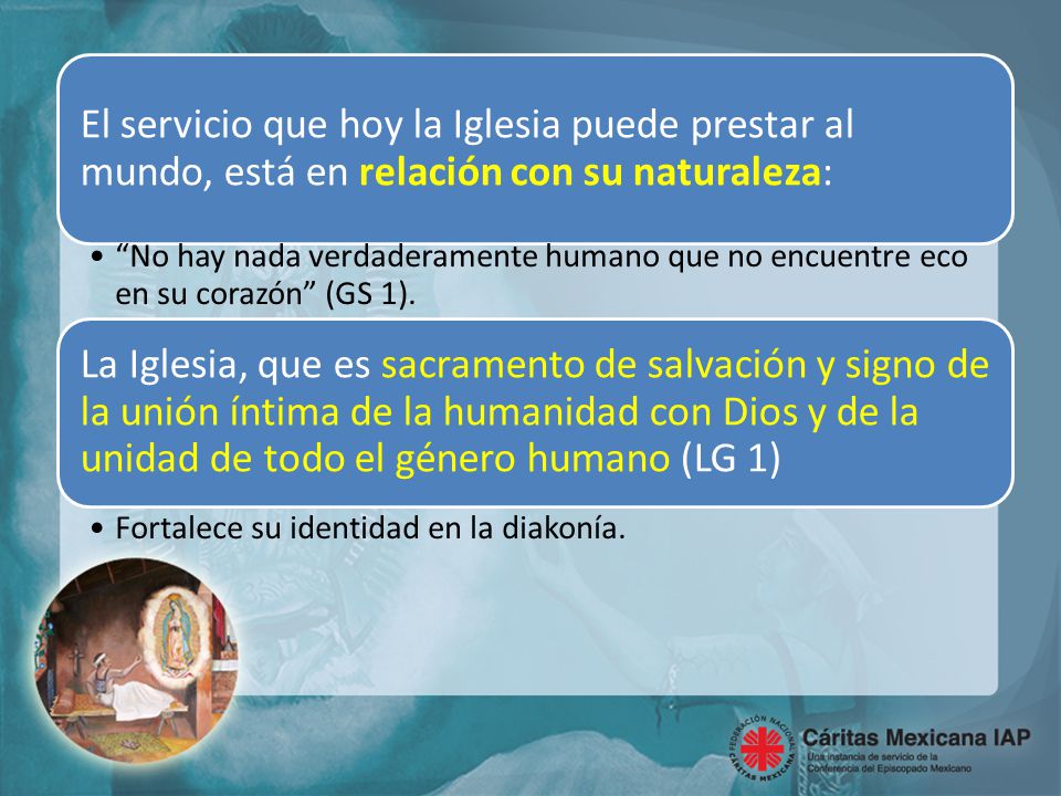 El servicio que hoy la Iglesia puede prestar al mundo, está en relación con su naturaleza: