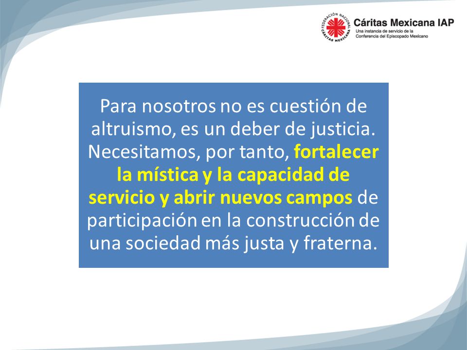 Para nosotros no es cuestión de altruismo, es un deber de justicia