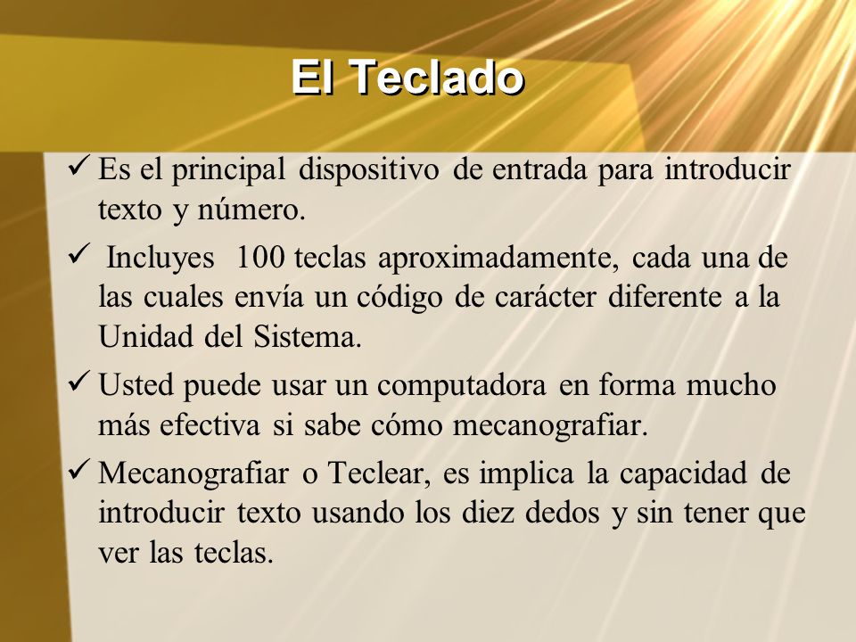 El Teclado Es el principal dispositivo de entrada para introducir texto y número.