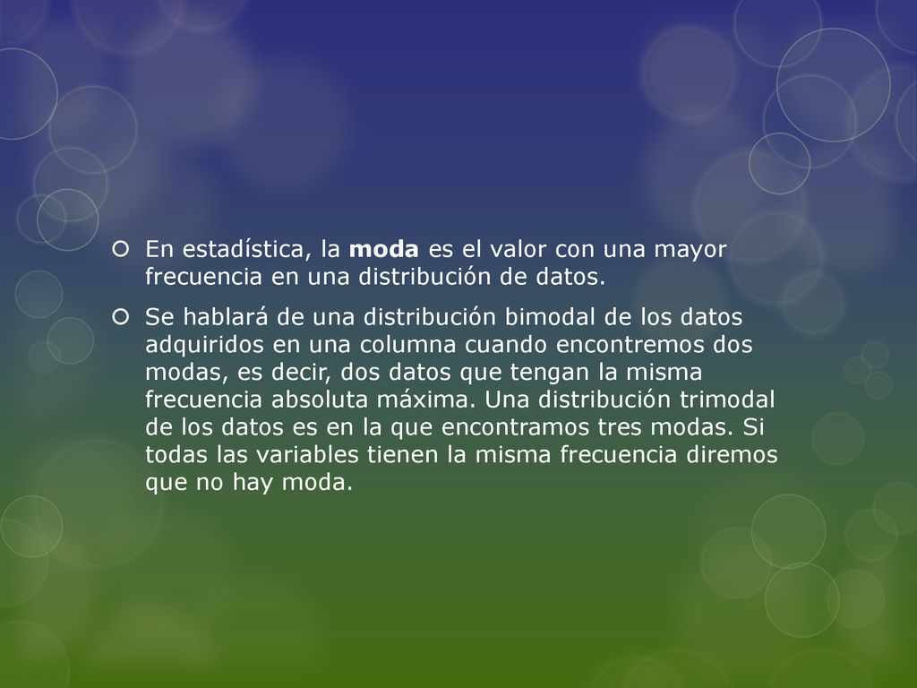 En estadística, la moda es el valor con una mayor frecuencia en una distribución de datos.