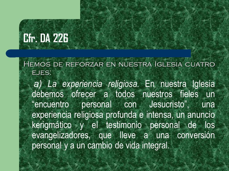 Cfr. DA 226 Hemos de reforzar en nuestra Iglesia cuatro ejes: