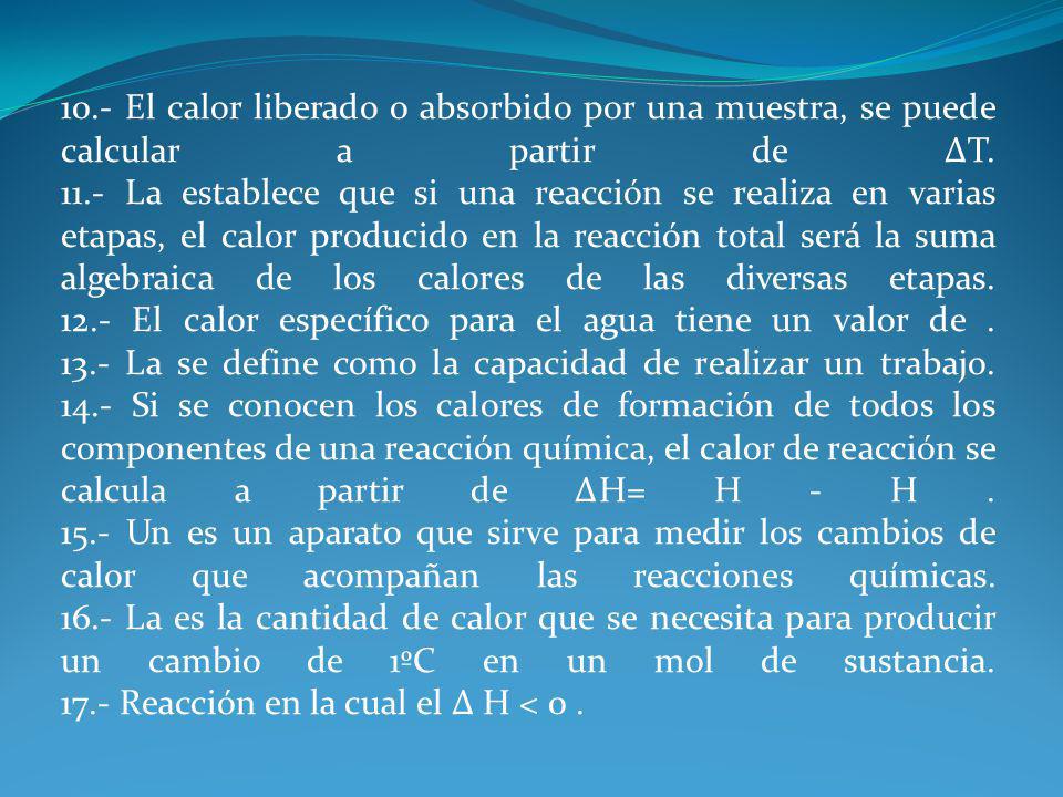 10.- El calor liberado o absorbido por una muestra, se puede calcular a partir de ΔT.