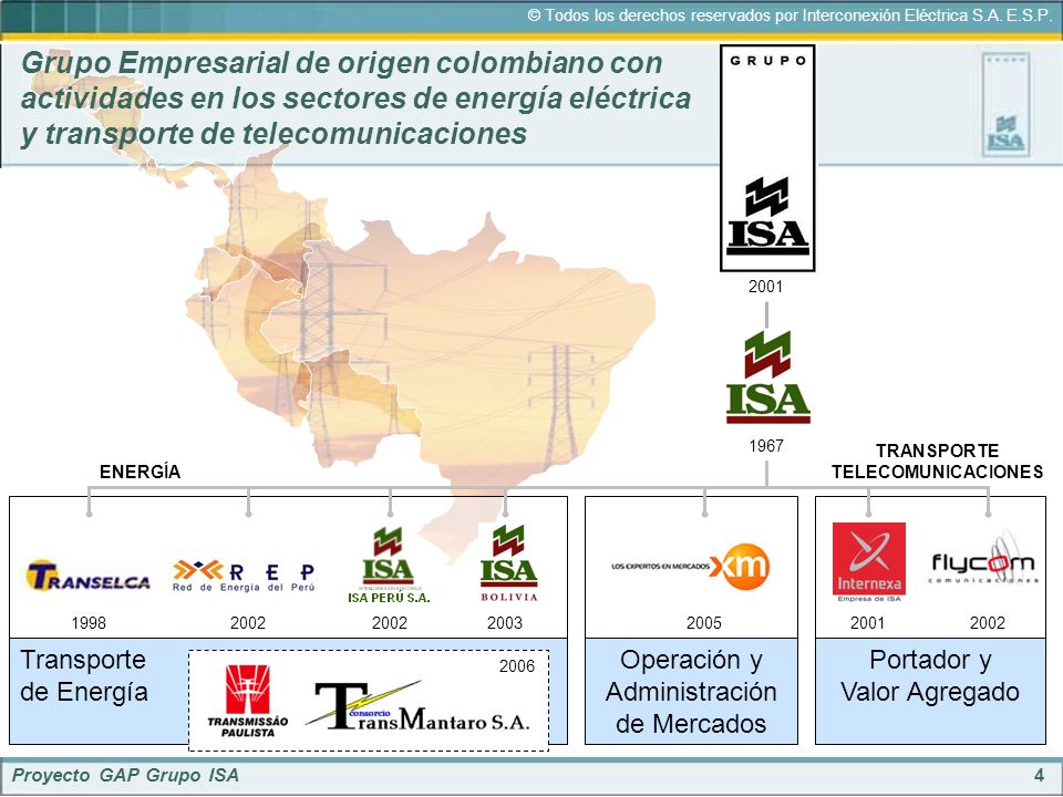 Grupo Empresarial de origen colombiano con actividades en los sectores de energía eléctrica y transporte de telecomunicaciones