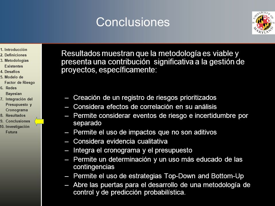 Conclusiones Resultados muestran que la metodología es viable y presenta una contribución significativa a la gestión de proyectos, específicamente: