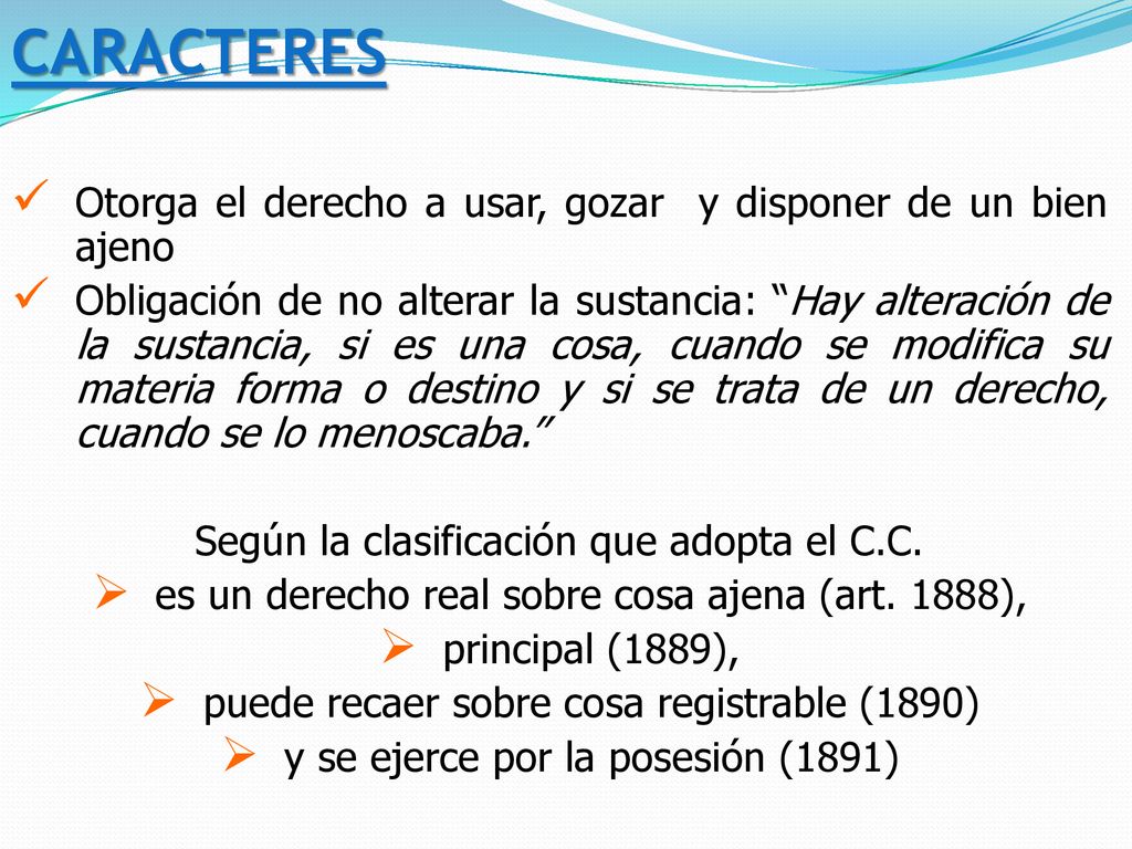 CARACTERES Otorga el derecho a usar, gozar y disponer de un bien ajeno