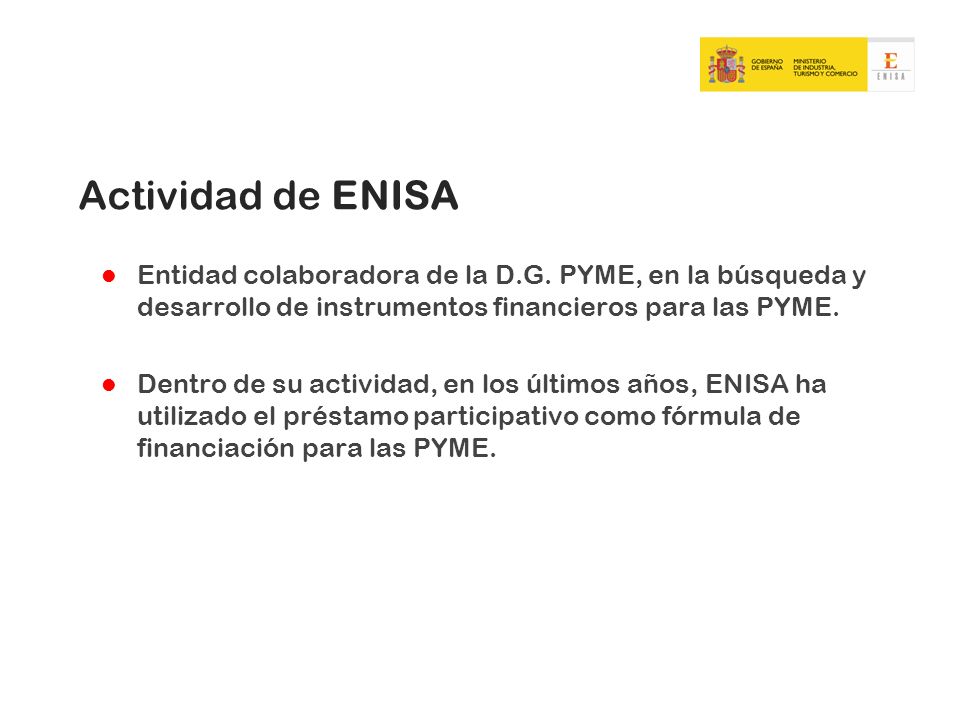 Actividad de ENISA Entidad colaboradora de la D.G. PYME, en la búsqueda y desarrollo de instrumentos financieros para las PYME.
