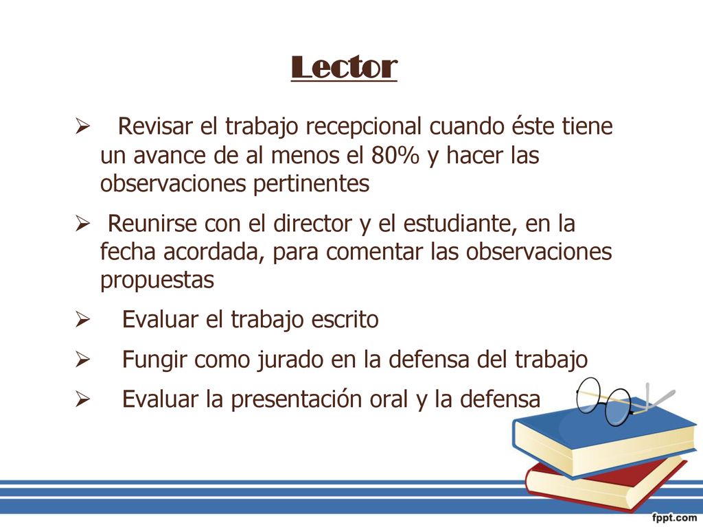 Lector Revisar el trabajo recepcional cuando éste tiene un avance de al menos el 80% y hacer las observaciones pertinentes.
