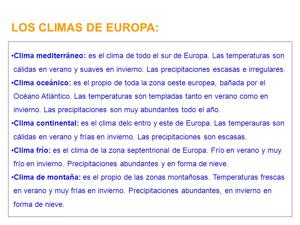 LOS CLIMAS DE EUROPA: Clima mediterráneo: es el clima de todo el sur de Europa. Las temperaturas son.
