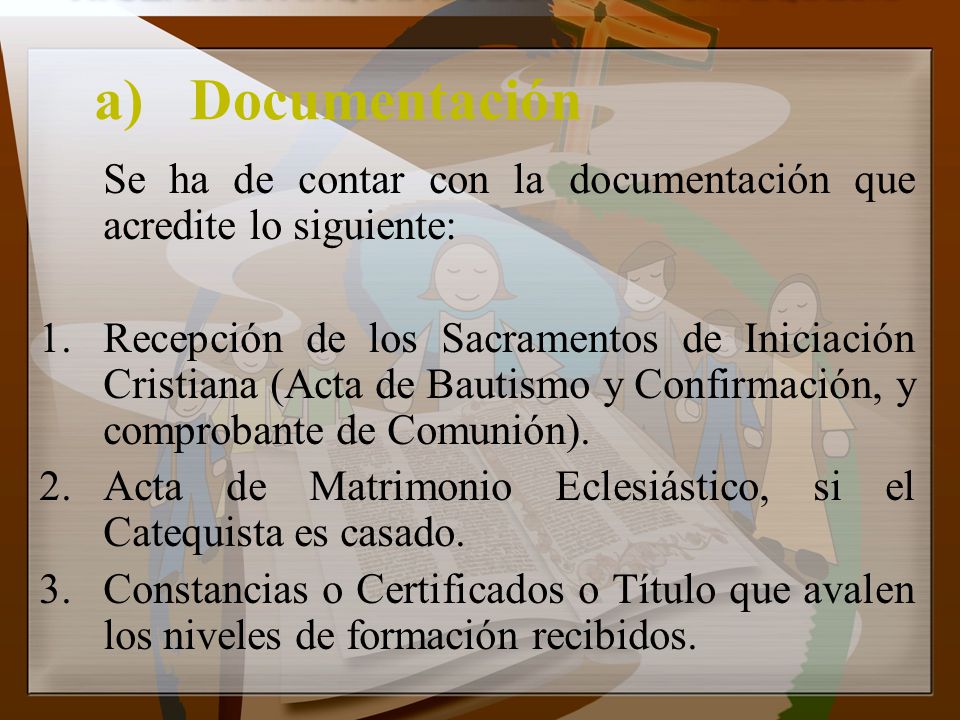a) Documentación Se ha de contar con la documentación que acredite lo siguiente: