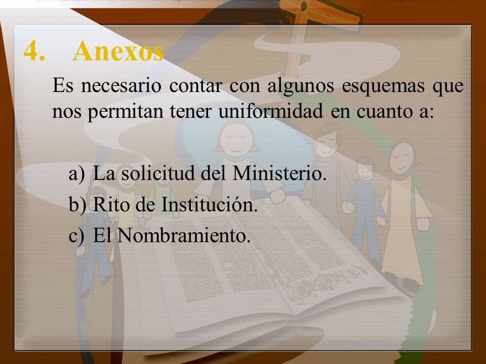 4. Anexos Es necesario contar con algunos esquemas que nos permitan tener uniformidad en cuanto a: La solicitud del Ministerio.