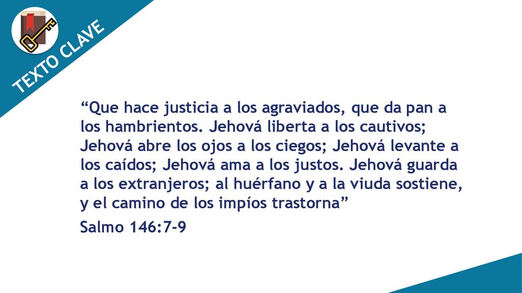 Que hace justicia a los agraviados, que da pan a los hambrientos
