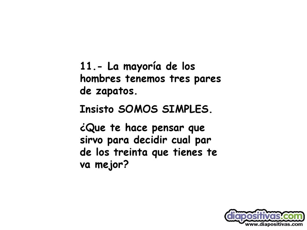 11.- La mayoría de los hombres tenemos tres pares de zapatos.