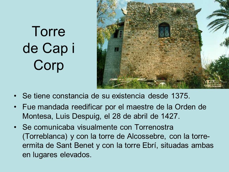 Torre de Cap i Corp Se tiene constancia de su existencia desde 1375.
