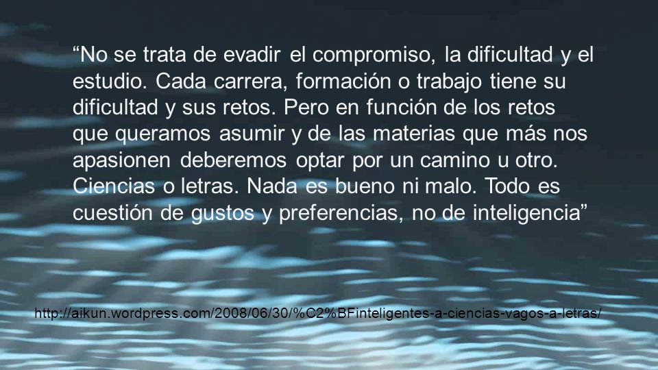 No se trata de evadir el compromiso, la dificultad y el estudio