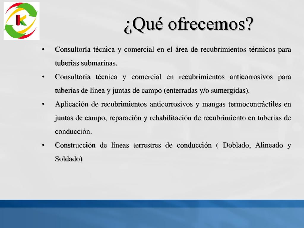 2/27/2019 5:54 AM ¿Qué ofrecemos Consultoría técnica y comercial en el área de recubrimientos térmicos para tuberías submarinas.