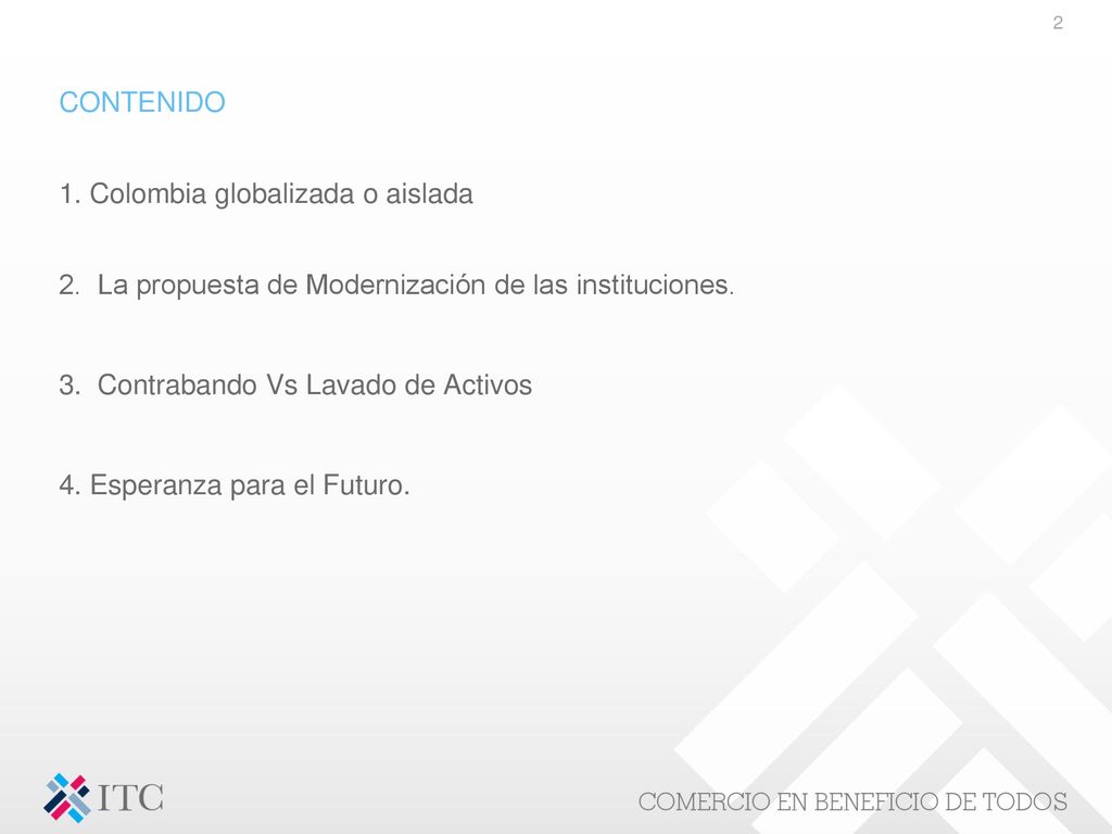 CONTENIDO 1. Colombia globalizada o aislada. 2. La propuesta de Modernización de las instituciones.