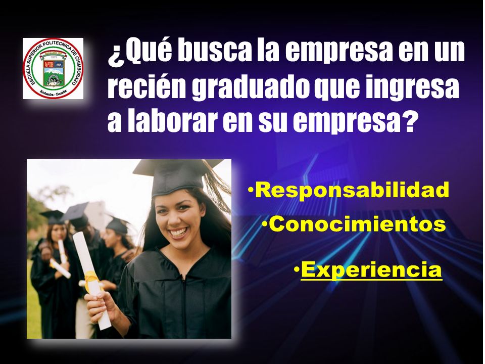 ¿Qué busca la empresa en un recién graduado que ingresa a laborar en su empresa