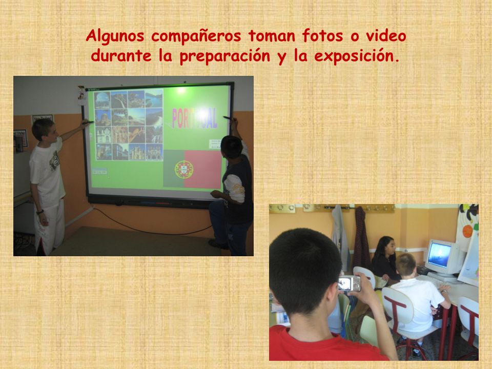 Algunos compañeros toman fotos o video durante la preparación y la exposición.