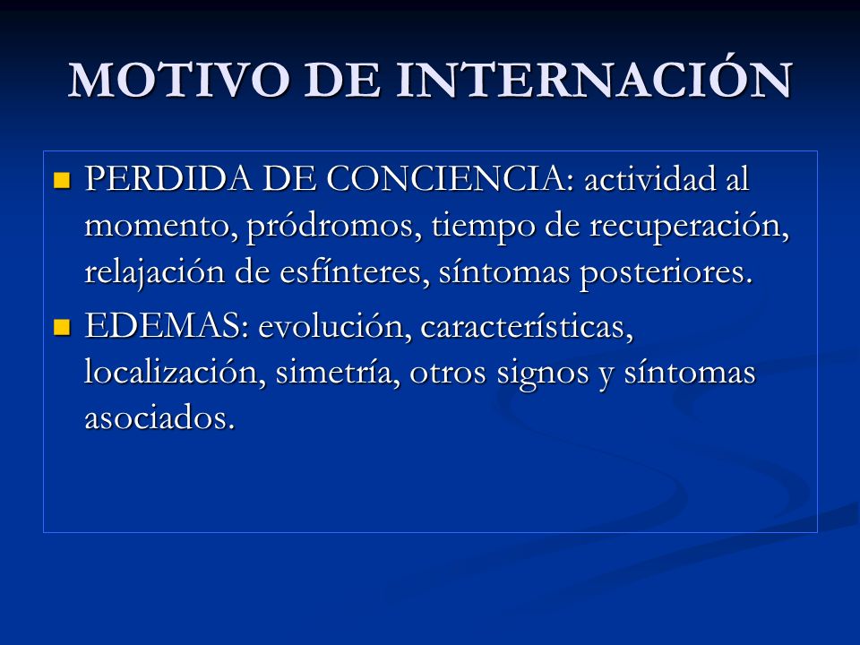 MOTIVO DE INTERNACIÓN PERDIDA DE CONCIENCIA: actividad al momento, pródromos, tiempo de recuperación, relajación de esfínteres, síntomas posteriores.