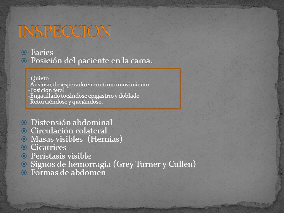 INSPECCION Facies Posición del paciente en la cama. - Quieto