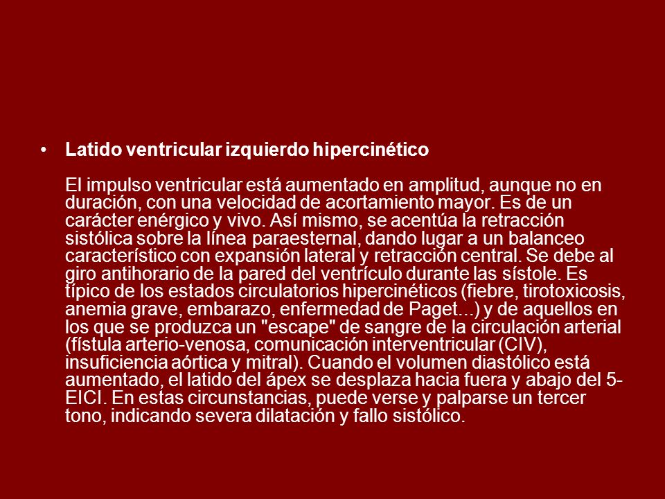 Latido ventricular izquierdo hipercinético El impulso ventricular está aumentado en amplitud, aunque no en duración, con una velocidad de acortamiento mayor.