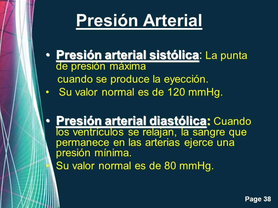 Presión Arterial Presión arterial sistólica: La punta de presión máxima. cuando se produce la eyección.