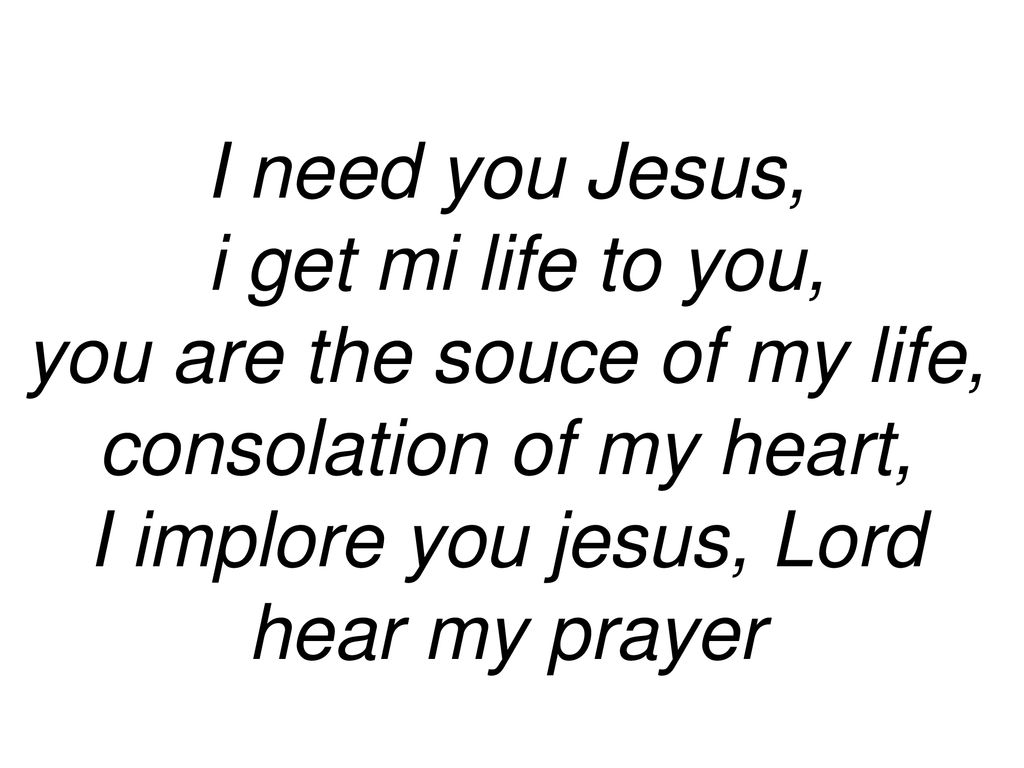 you are the souce of my life, consolation of my heart,