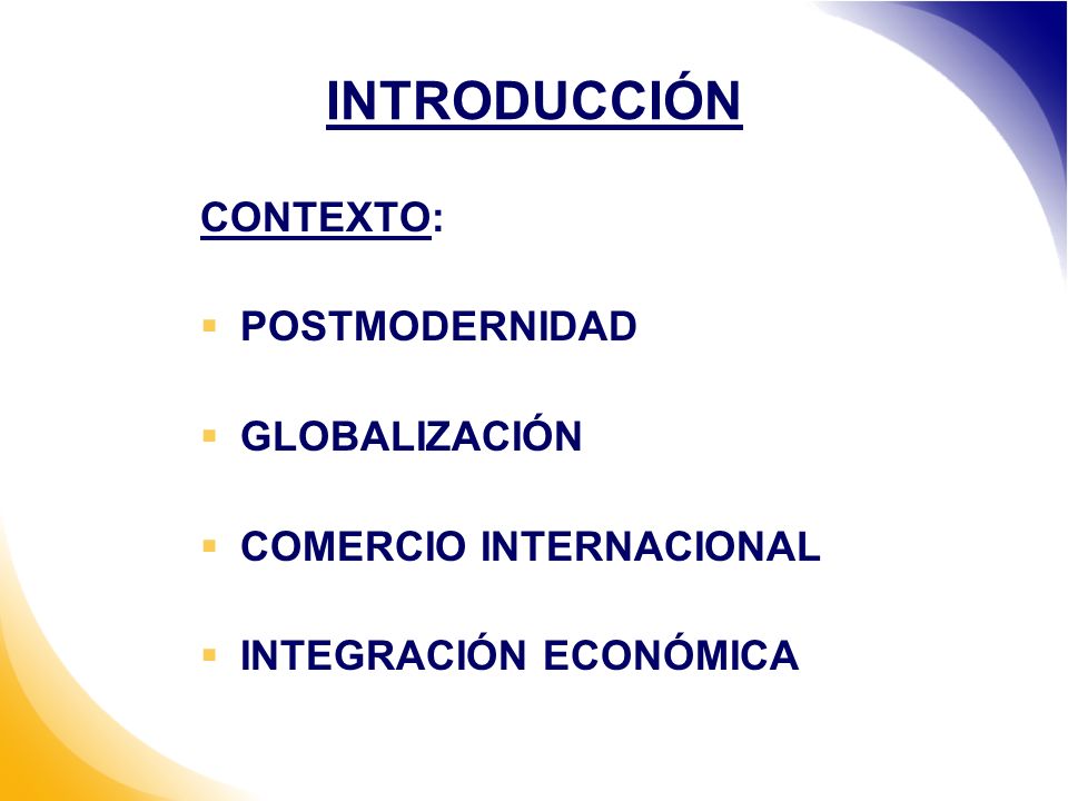 INTRODUCCIÓN CONTEXTO: POSTMODERNIDAD GLOBALIZACIÓN