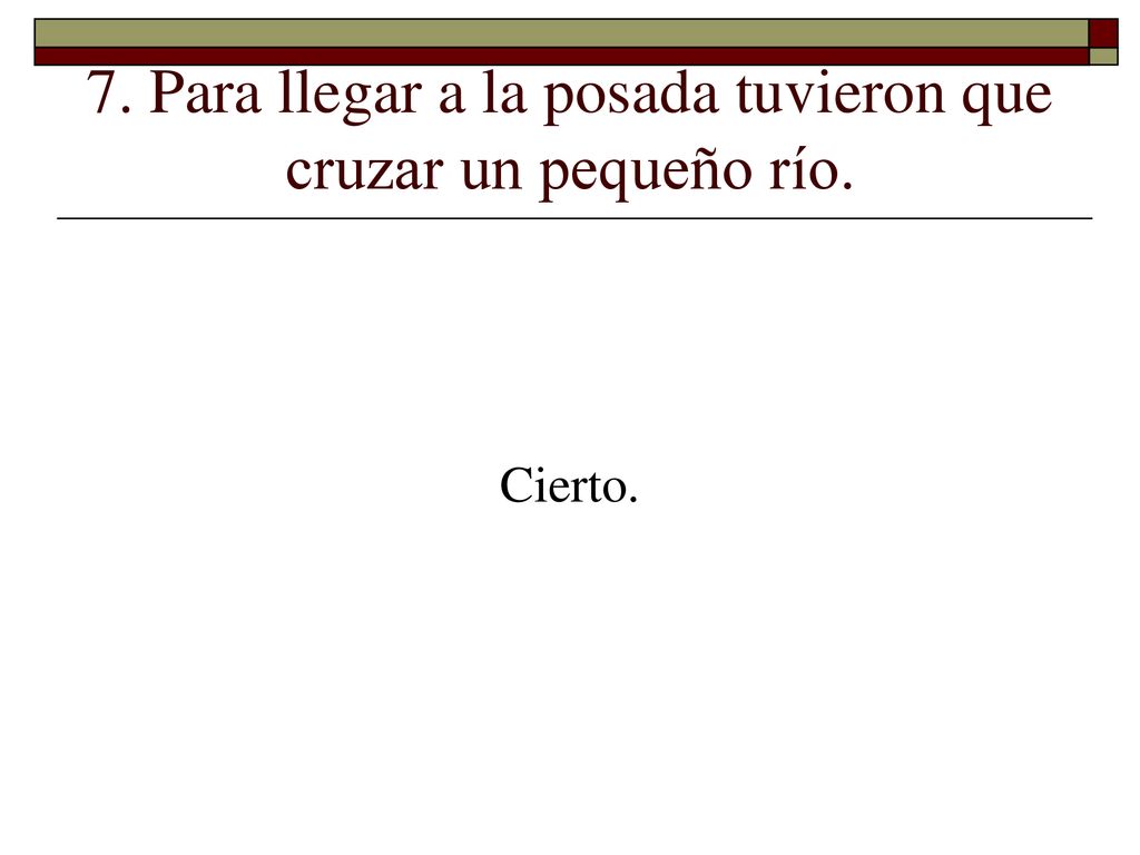 7. Para llegar a la posada tuvieron que cruzar un pequeño río.