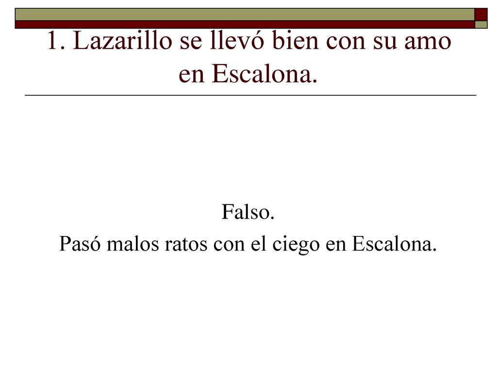 1. Lazarillo se llevó bien con su amo en Escalona.