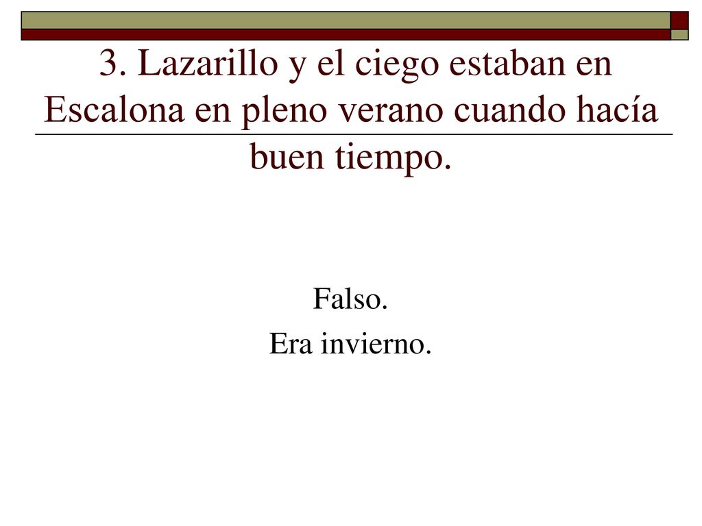 3. Lazarillo y el ciego estaban en Escalona en pleno verano cuando hacía buen tiempo.