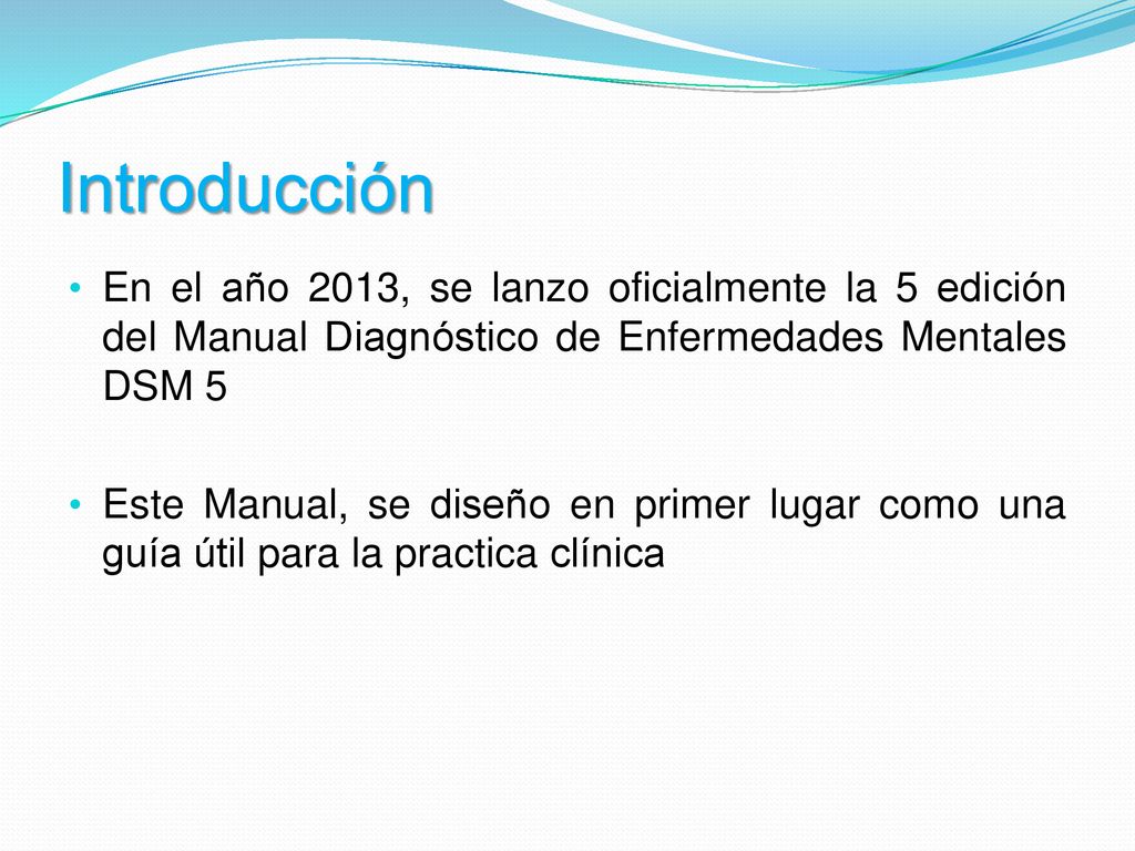 Introducción En el año 2013, se lanzo oficialmente la 5 edición del Manual Diagnóstico de Enfermedades Mentales DSM 5.