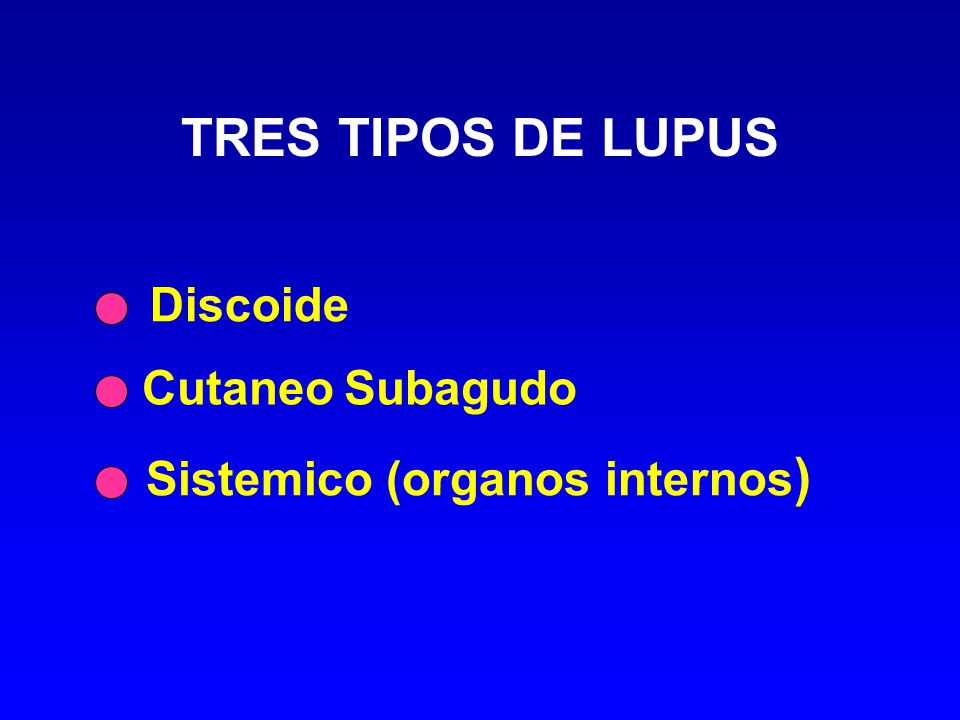 TRES TIPOS DE LUPUS Discoide Cutaneo Subagudo