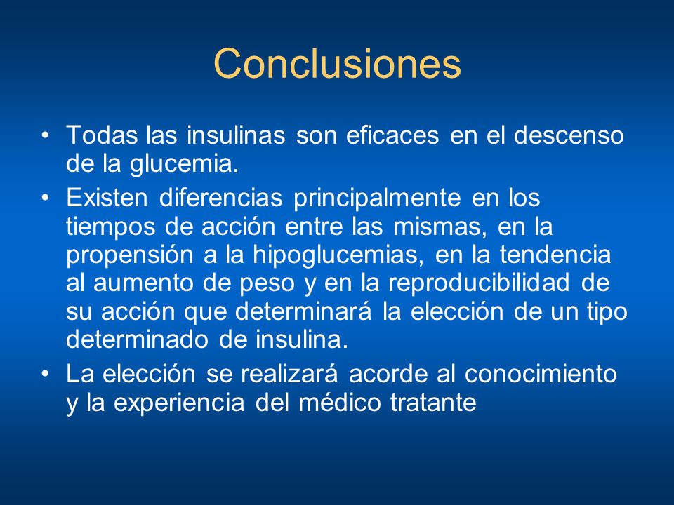 Conclusiones Todas las insulinas son eficaces en el descenso de la glucemia.
