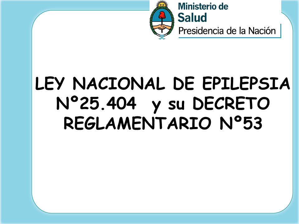 LEY NACIONAL DE EPILEPSIA Nº y su DECRETO REGLAMENTARIO Nº53