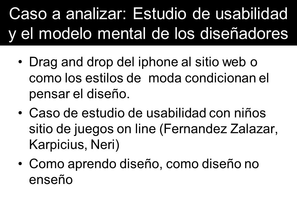 Caso a analizar: Estudio de usabilidad y el modelo mental de los diseñadores