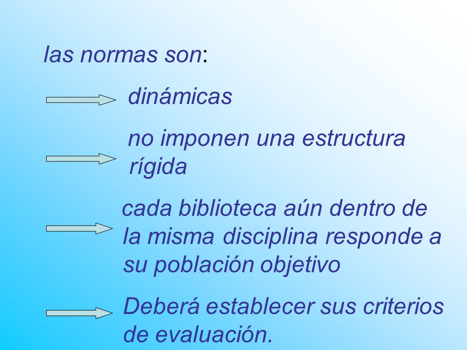 las normas son: dinámicas. no imponen una estructura rígida.