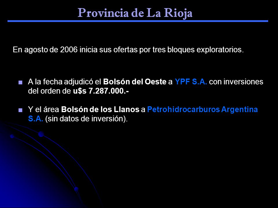 Provincia de La Rioja En agosto de 2006 inicia sus ofertas por tres bloques exploratorios.
