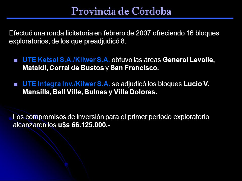 Provincia de Córdoba Efectuó una ronda licitatoria en febrero de 2007 ofreciendo 16 bloques exploratorios, de los que preadjudicó 8.