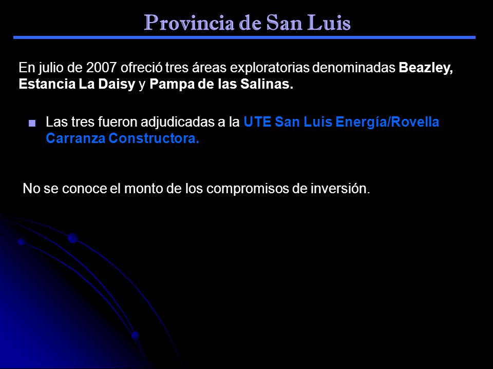 Provincia de San Luis En julio de 2007 ofreció tres áreas exploratorias denominadas Beazley, Estancia La Daisy y Pampa de las Salinas.