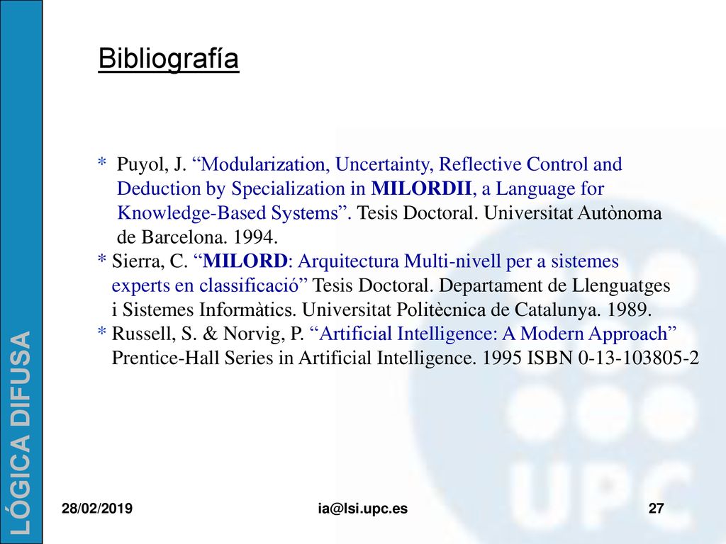 Bibliografía * Puyol, J. Modularization, Uncertainty, Reflective Control and. Deduction by Specialization in MILORDII, a Language for.