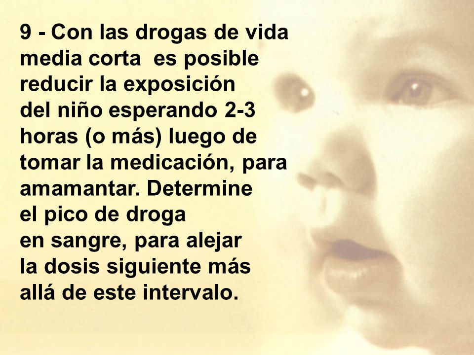 9 - Con las drogas de vida media corta es posible reducir la exposición