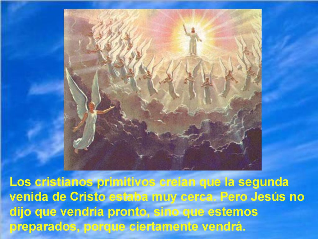 Los cristianos primitivos creían que la segunda venida de Cristo estaba muy cerca.