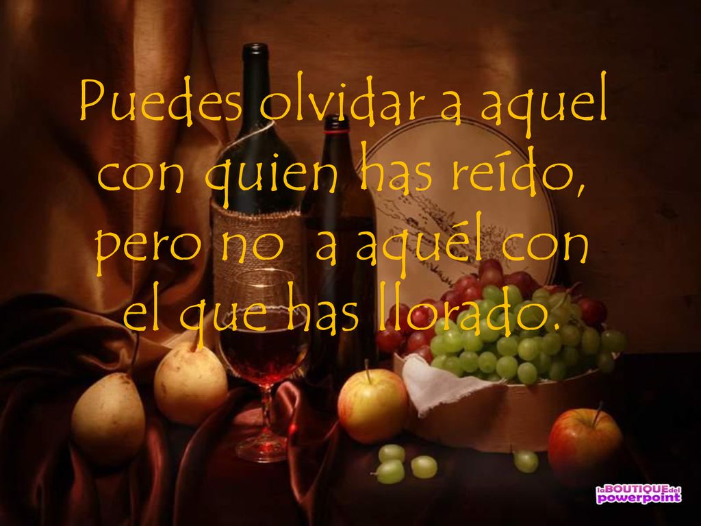 Puedes olvidar a aquel con quien has reído, pero no a aquél con el que has llorado.