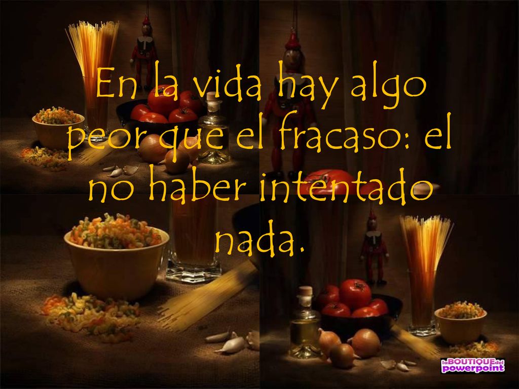 En la vida hay algo peor que el fracaso: el no haber intentado nada.