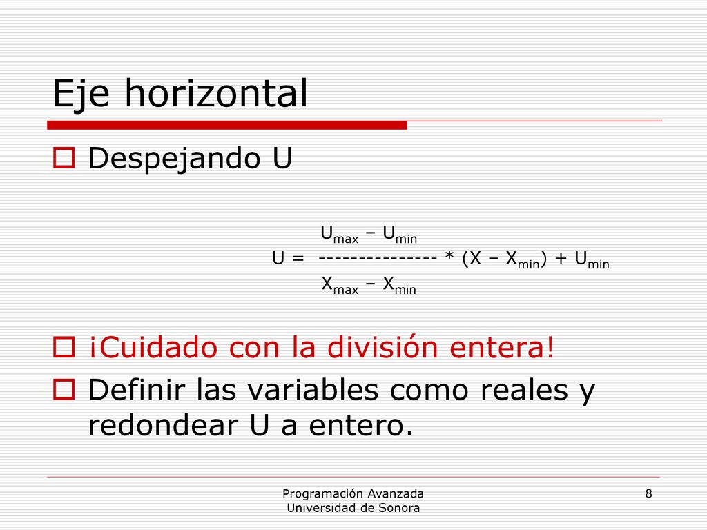Eje horizontal Despejando U ¡Cuidado con la división entera!