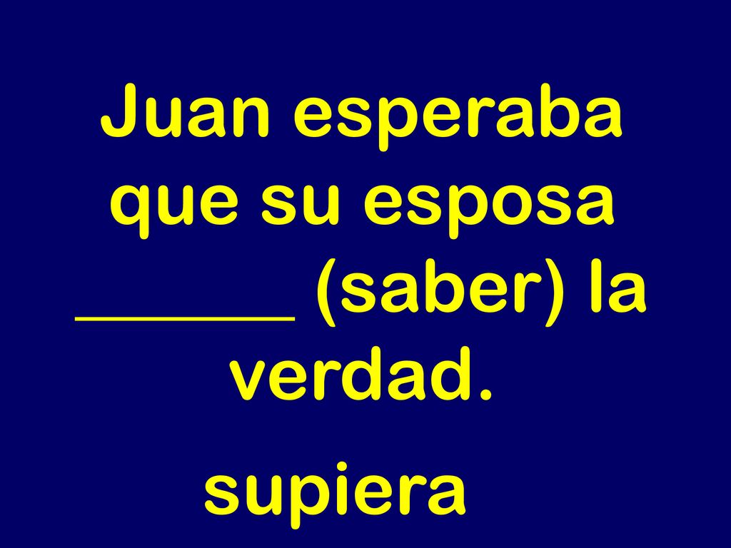 Juan esperaba que su esposa ______ (saber) la verdad.