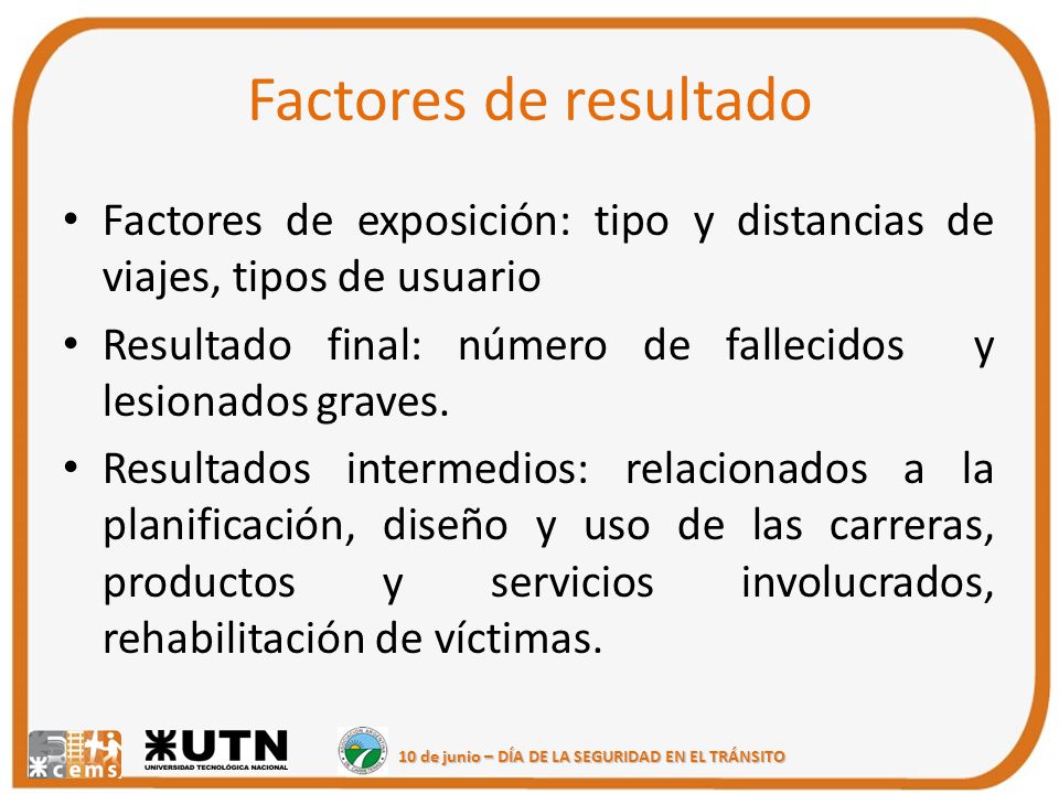 Factores de resultado Factores de exposición: tipo y distancias de viajes, tipos de usuario.