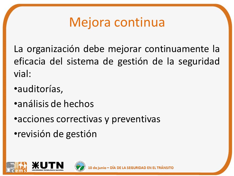 Mejora continua La organización debe mejorar continuamente la eficacia del sistema de gestión de la seguridad vial: